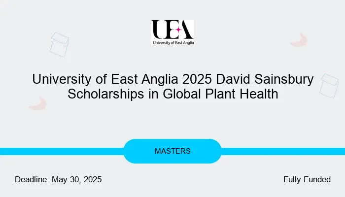 University of East Anglia 2025 David Sainsbury Scholarships in Global Plant Health