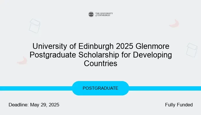 University of Edinburgh 2025 Glenmore Postgraduate Scholarship for Developing Countries