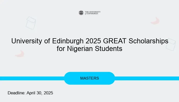 University of Edinburgh 2025 GREAT Scholarships for Nigerian Students