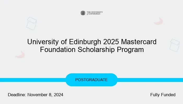 University of Edinburgh 2025 Mastercard Foundation Scholarship Program