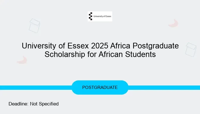 University of Essex 2025 Africa Postgraduate Scholarship for African Students