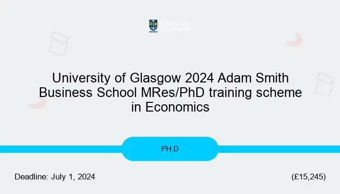 University of Glasgow 2024 Adam Smith Business School MRes/PhD training scheme in Economics