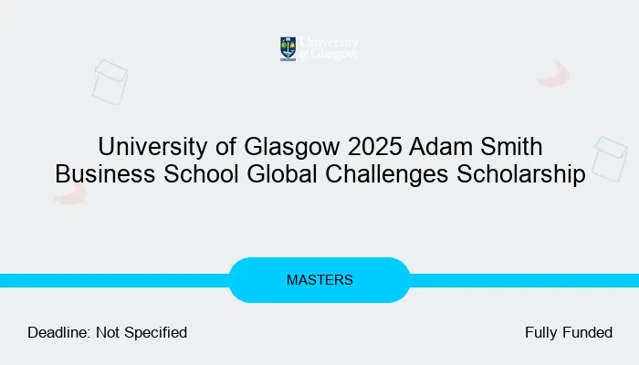 University of Glasgow 2025 Adam Smith Business School Global Challenges Scholarship