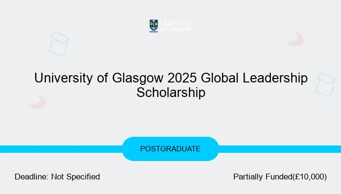 University of Glasgow 2025 Global Leadership Scholarship