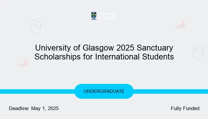 University of Glasgow 2025 Sanctuary Scholarships for International Students