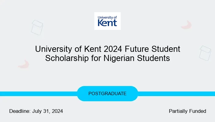 University of Kent 2024 Future Student Scholarship for Nigerian Students