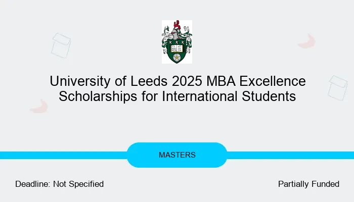 University of Leeds 2025 MBA Excellence Scholarships for International Students