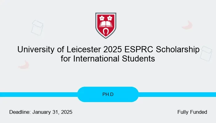University of Leicester 2025 ESPRC Scholarship for International Students
