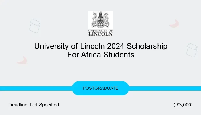 University of Lincoln 2024 Scholarship For Africa Students