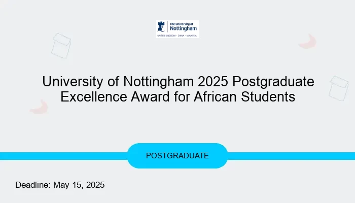 University of Nottingham 2025 Postgraduate Excellence Award for African Students
