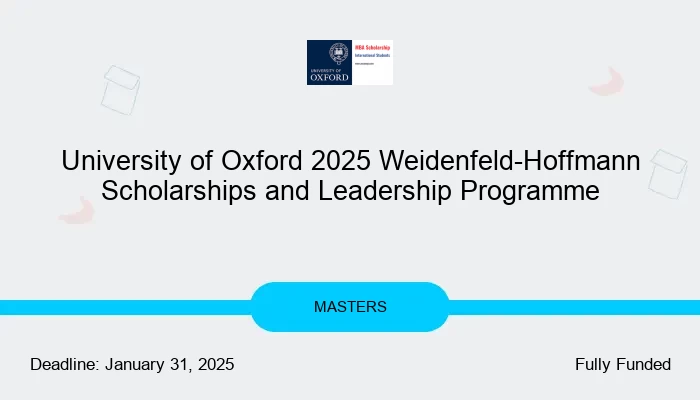 University of Oxford 2025 Weidenfeld-Hoffmann Scholarships and Leadership Programme