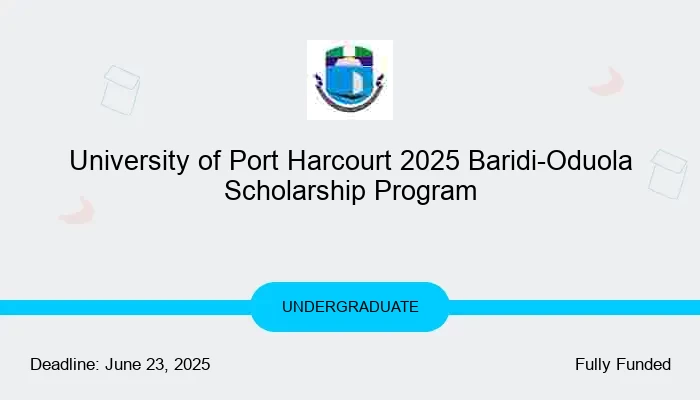 University of Port Harcourt 2025 Baridi-Oduola Scholarship Program