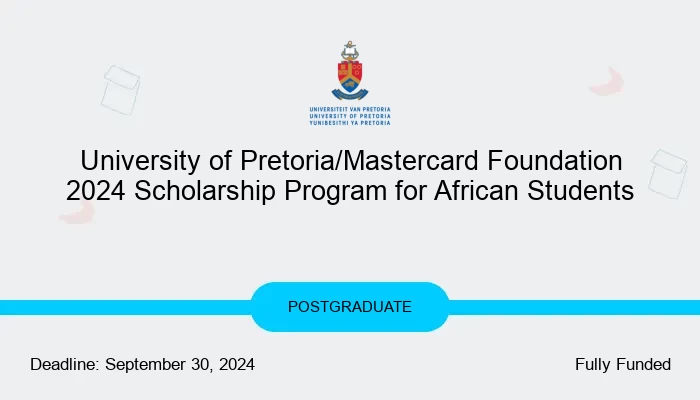 University of Pretoria/Mastercard Foundation 2024 Scholarship Program for African Students