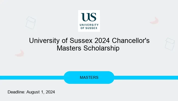 University of Sussex 2024 Chancellor's Masters Scholarship