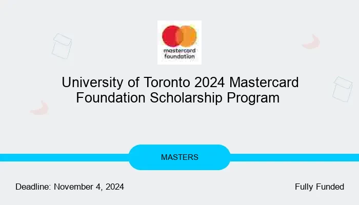2024 Mastercard Foundation Scholarship Program at University of Toronto