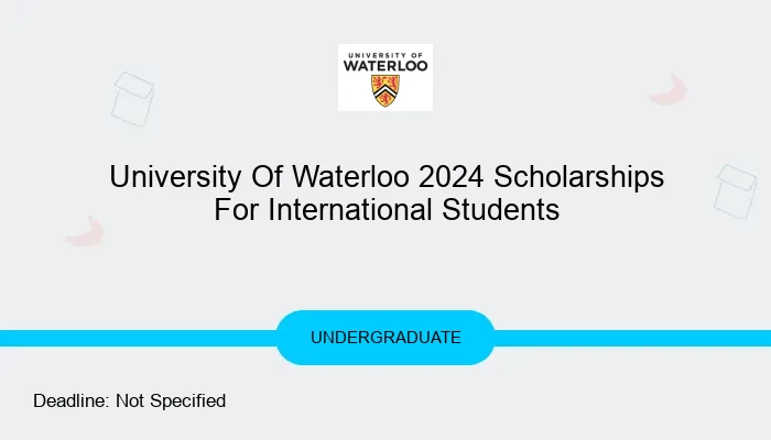 University Of Waterloo 2024 Scholarships For International Students