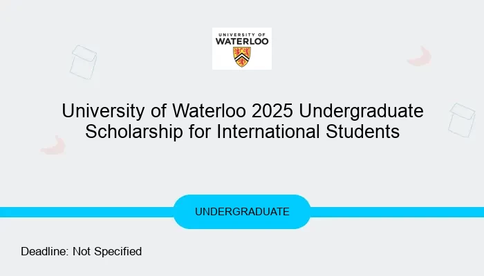 University of Waterloo 2025 Undergraduate Scholarship for International Students
