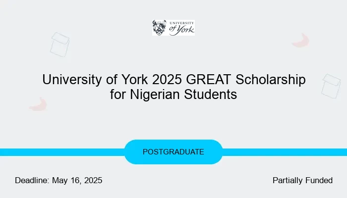 University of York 2025 GREAT Scholarship for Nigerian Students