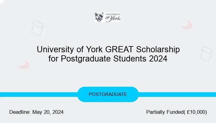 University of York GREAT Scholarship for Postgraduate Students 2024