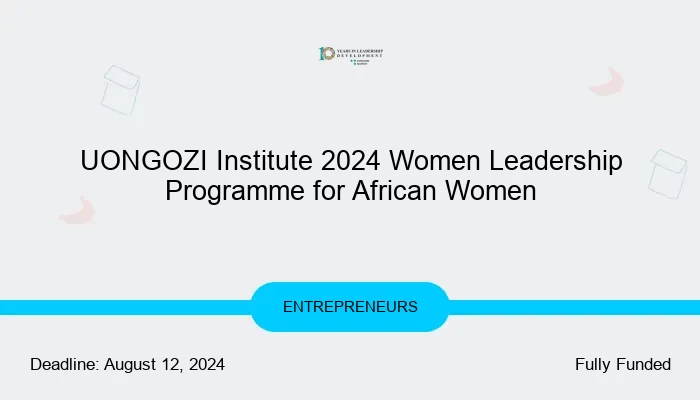 UONGOZI Institute 2024 Women Leadership Programme for African Women