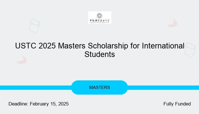 USTC 2025 Masters Scholarship for International Students