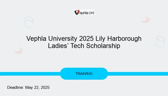 Vephla University 2025 Lily Harborough Ladies’ Tech Scholarship