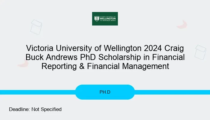Victoria University of Wellington 2024 Craig Buck Andrews PhD Scholarship in Financial Reporting & Financial Management