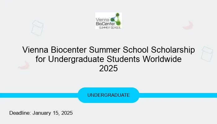 Vienna Biocenter Summer School Scholarship for Undergraduate Students Worldwide 2025