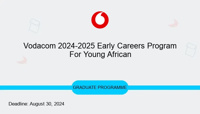 Vodacom 2024-2025 Early Careers Program For Young African