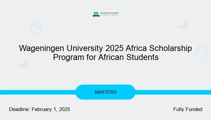 Wageningen University 2025 Africa Scholarship Program for African Students