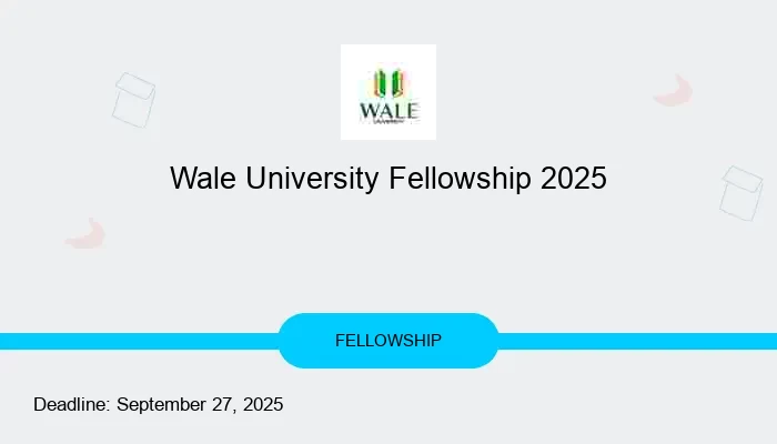 Wale University Fellowship 2025
