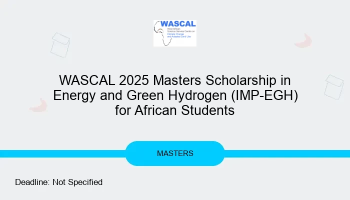 WASCAL 2025 Masters Scholarship in Energy and Green Hydrogen (IMP-EGH) for African Students