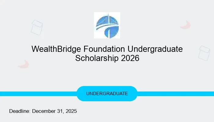 WealthBridge Foundation Undergraduate Scholarship 2026