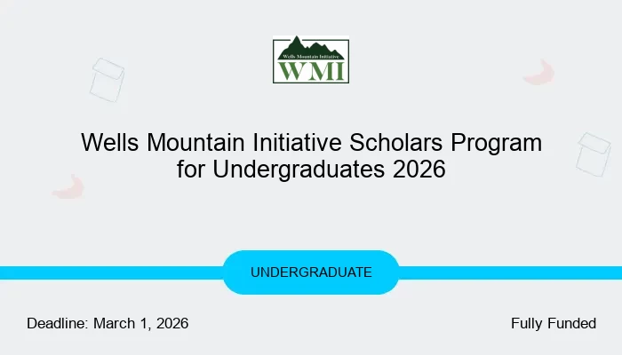 Wells Mountain Initiative Scholars Program for Undergraduates 2026