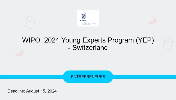 WIPO  2024 Young Experts Program (YEP) - Switzerland