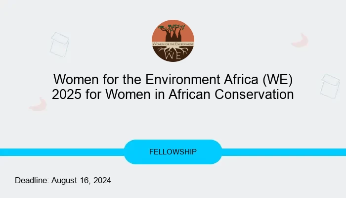 Women for the Environment Africa (WE) 2025 for Women in African Conservation