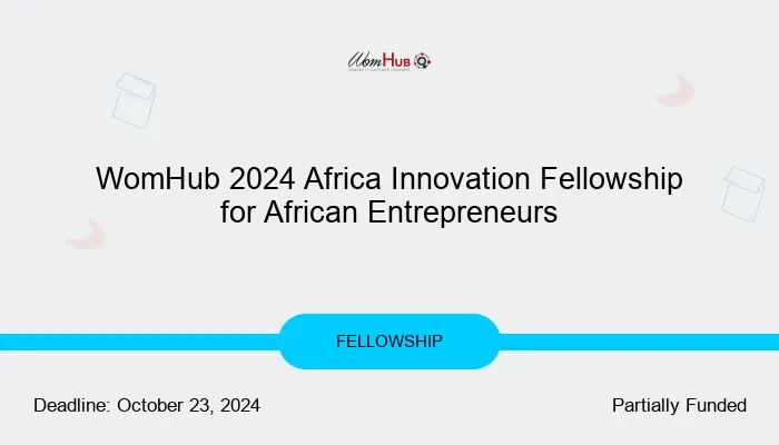 WomHub 2024 Africa Innovation Fellowship for African Entrepreneurs