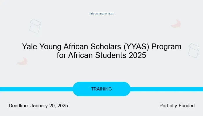 Yale Young African Scholars (YYAS) Program for African Students 2025