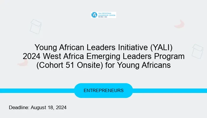 Young African Leaders Initiative (YALI) 2024 West Africa Emerging Leaders Program (Cohort 51 Onsite) for Young Africans