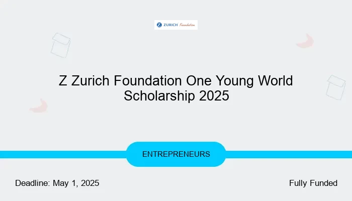 Z Zurich Foundation 2025 One Young World Scholarship for Young Leaders Worldwide