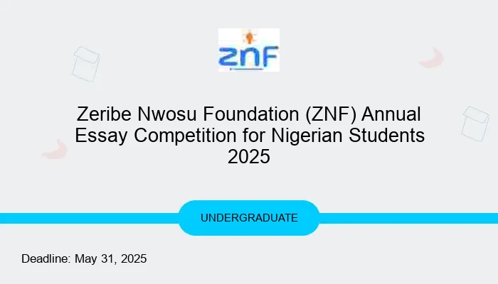 Zeribe Nwosu Foundation (ZNF) Annual Essay Competition for Nigerian Students 2025